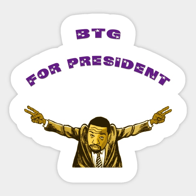 BTG For President Sticker by rare